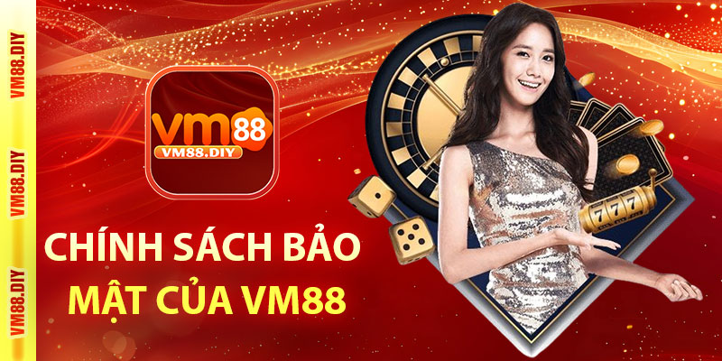 Tổng quan về chính sách bảo mật nhà cái VM88
